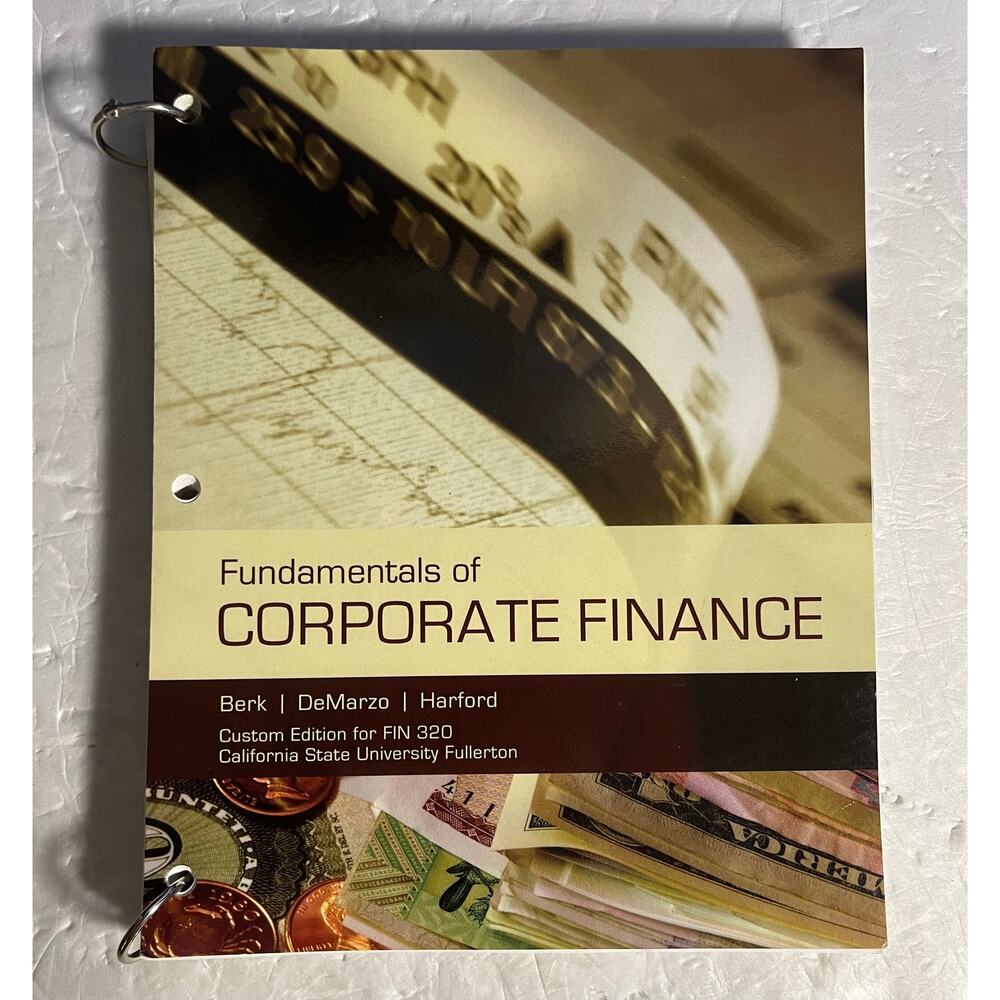 Fundamentals of Corporate Finance Custom Edition for FIN 320 Cal State Fullerton